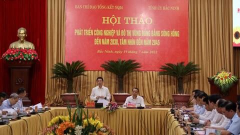 Hội thảo “Phát triển công nghiệp và đô thị vùng đồng bằng sông Hồng đến năm 2030, tầm nhìn đến năm 2045”