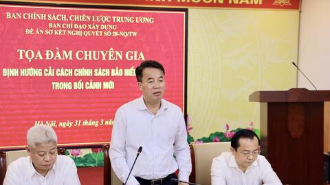 Tọa đàm chuyên gia  “Định hướng cải cách chính sách bảo hiểm xã hội  trong bối cảnh mới”